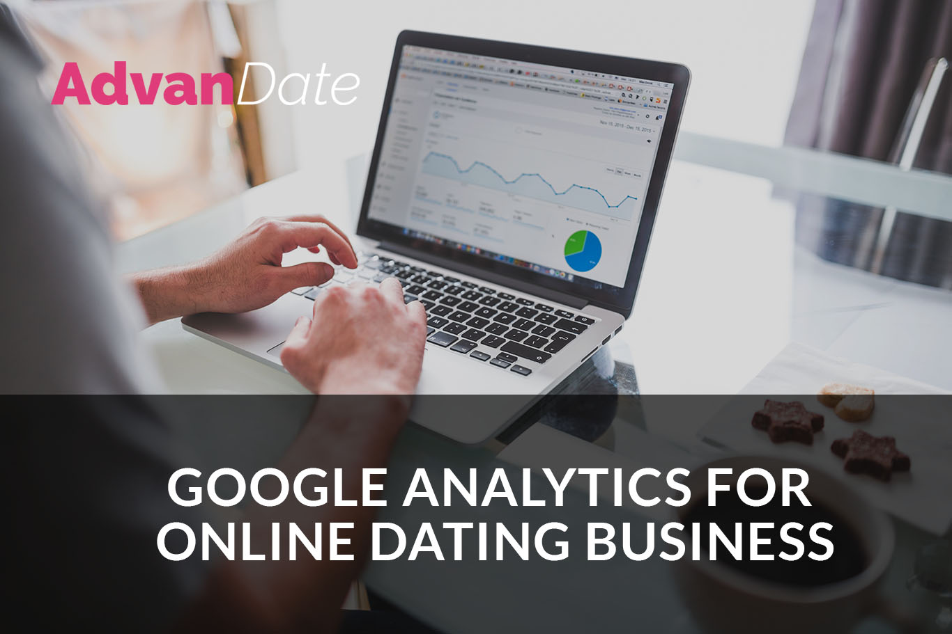 Google analytics for online dating business: How to measure success?