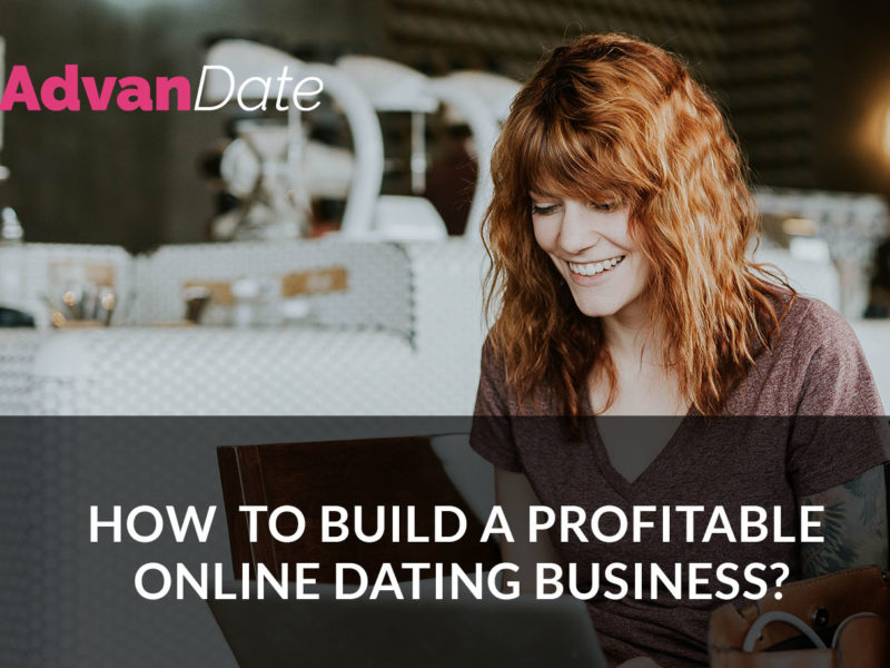 How to build a profitable online dating business?