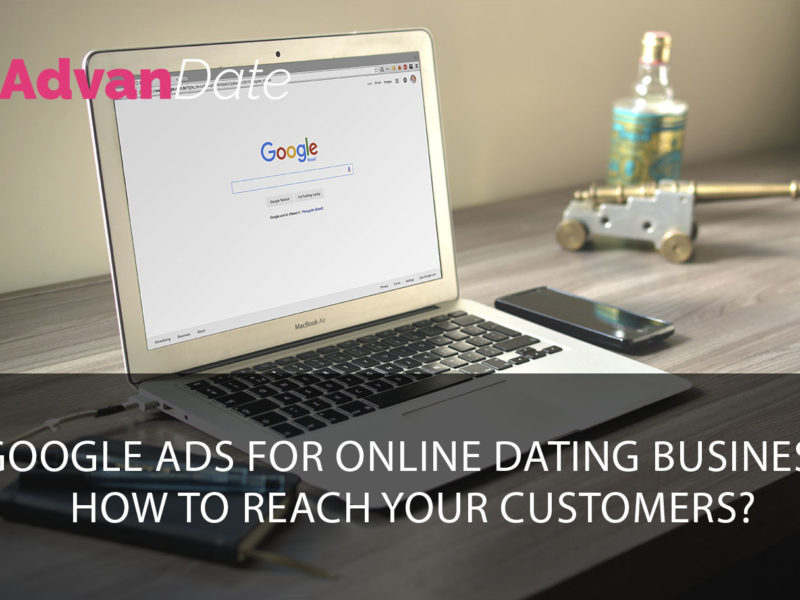 Google Ads for online dating business: how to reach your customers?