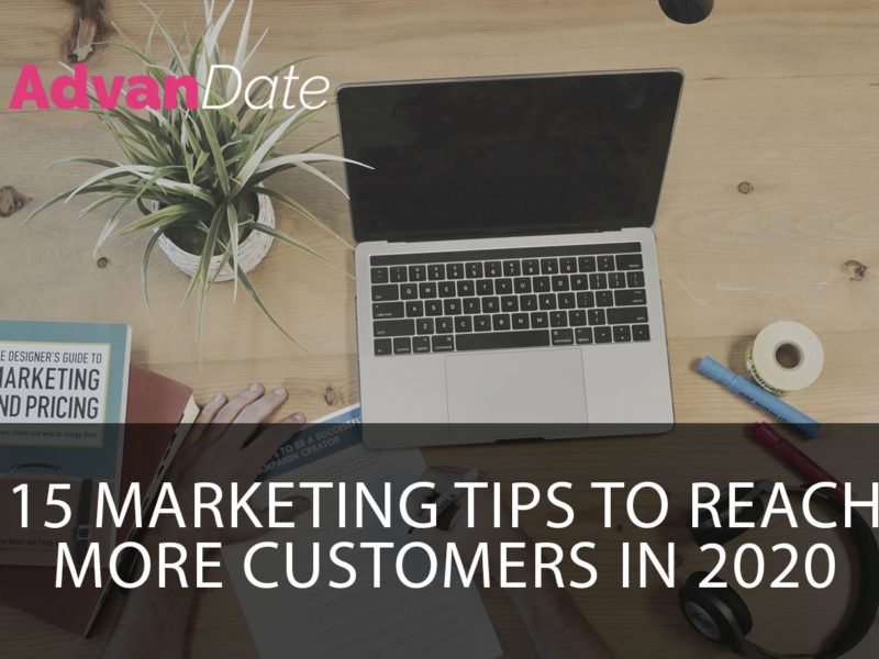 15 Marketing Tips to reach more customers in 2020