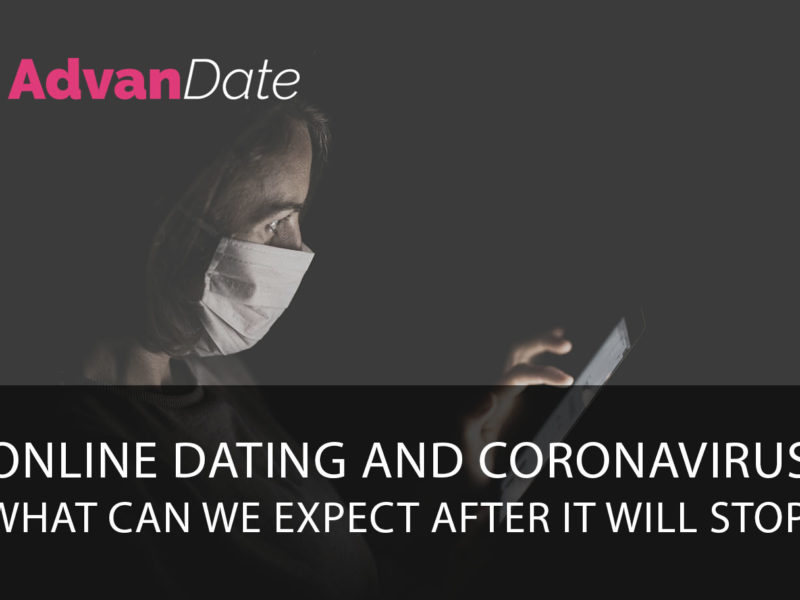 Online dating and Coronavirus. What can we expect after it will stop?