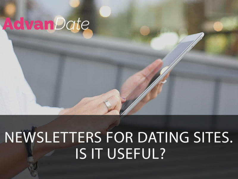 Newsletters for dating sites. Is it useful?