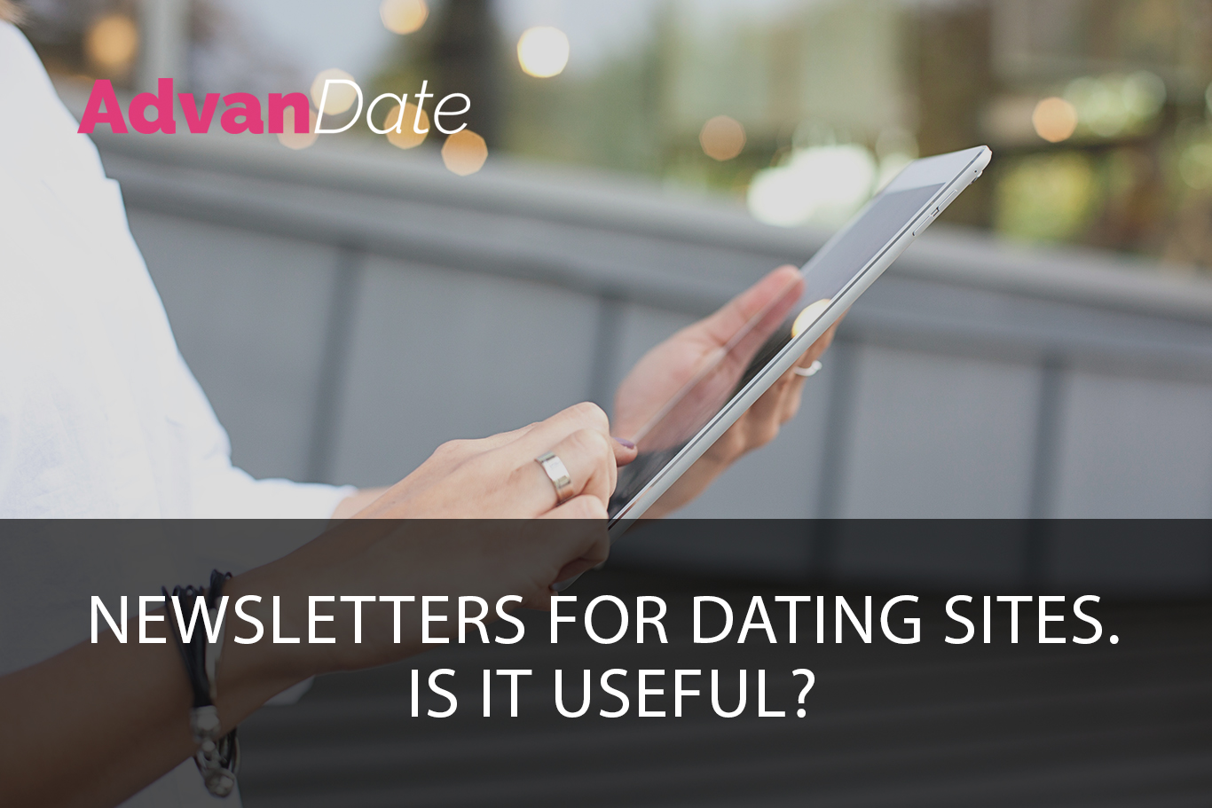 Newsletters for dating sites. Is it useful?